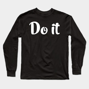 Do it Long Sleeve T-Shirt